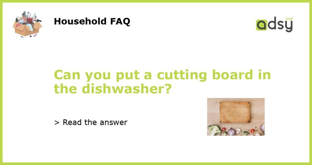 Can you put a cutting board in the dishwasher featured