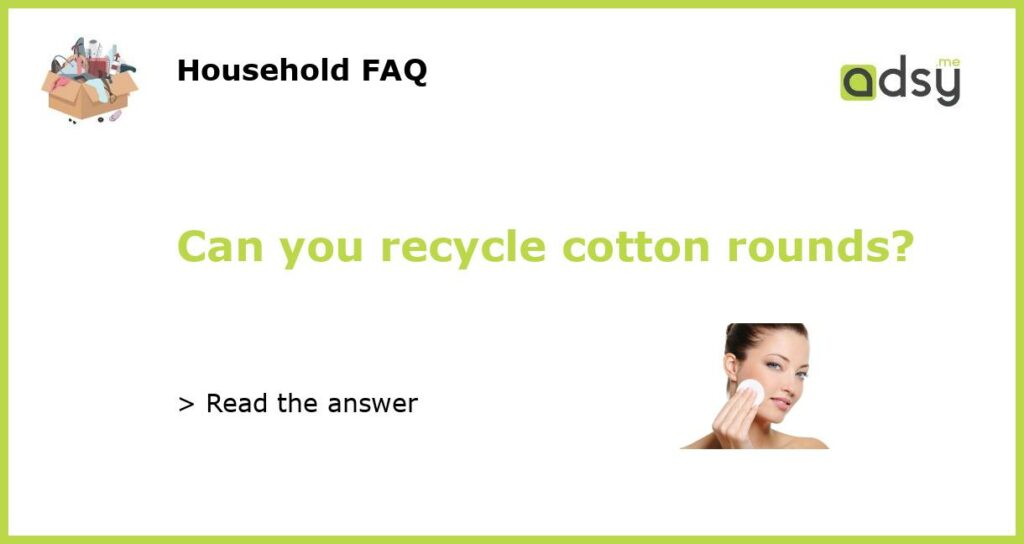 Can you recycle cotton rounds featured