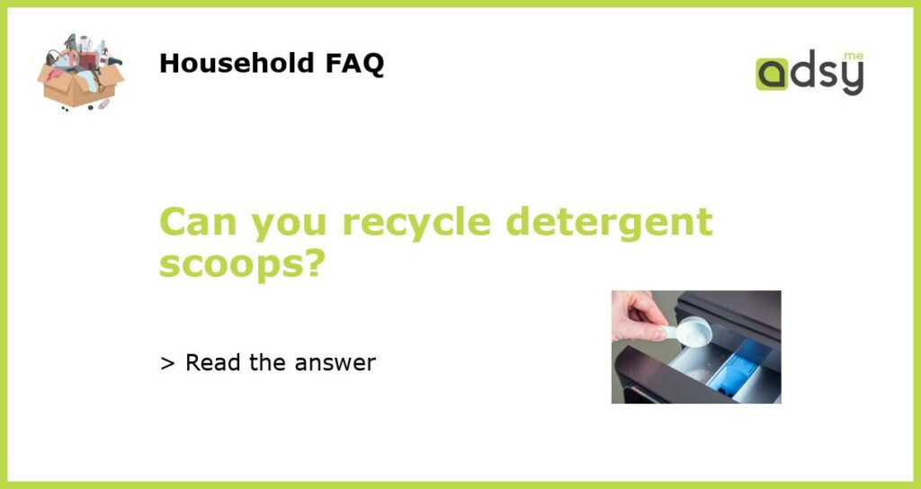 Can you recycle detergent scoops featured