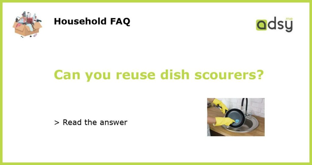 Can you reuse dish scourers featured