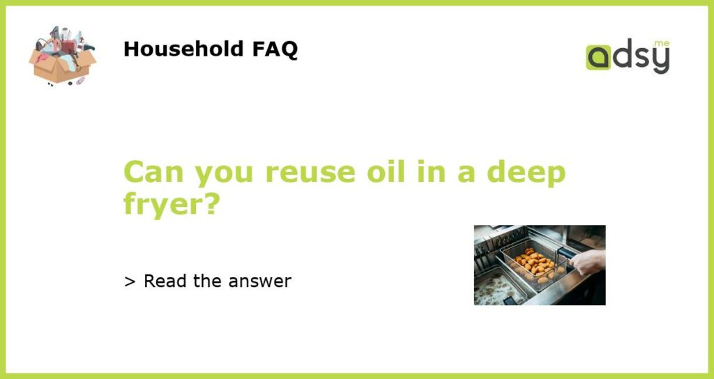 Can you reuse oil in a deep fryer featured