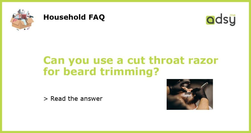 Can you use a cut throat razor for beard trimming featured