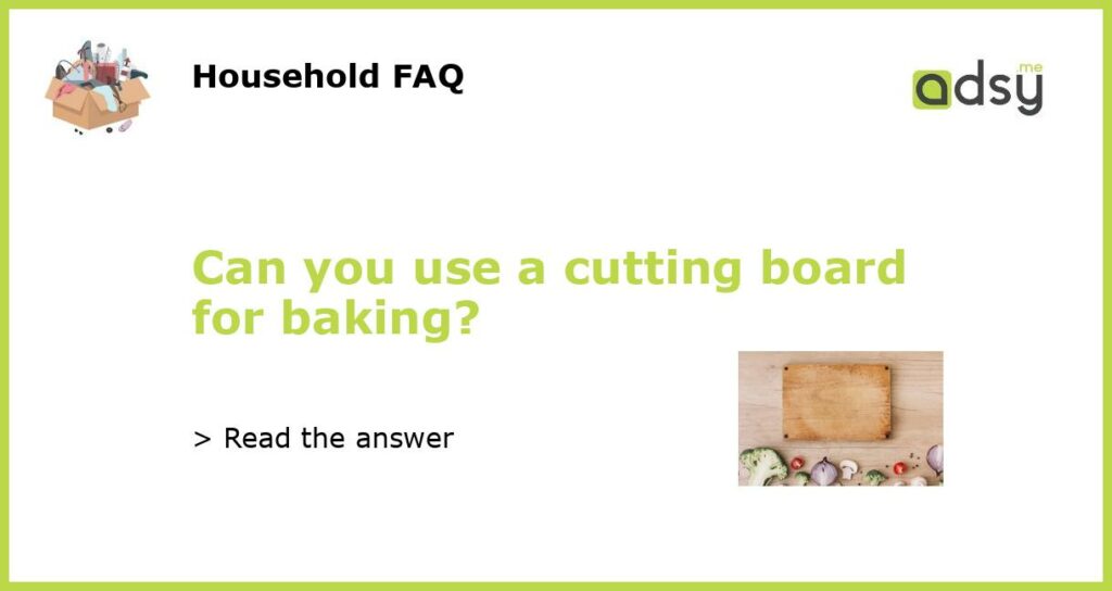 Can you use a cutting board for baking?