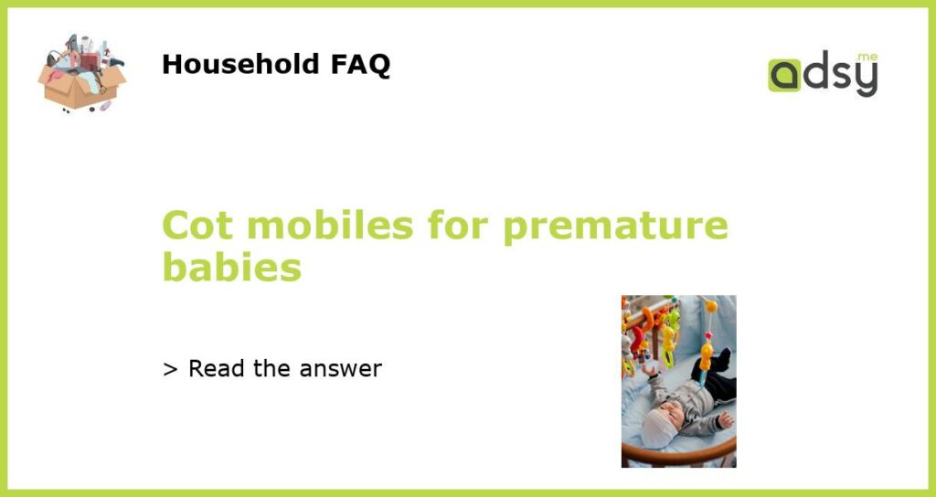 Cot mobiles for premature babies featured