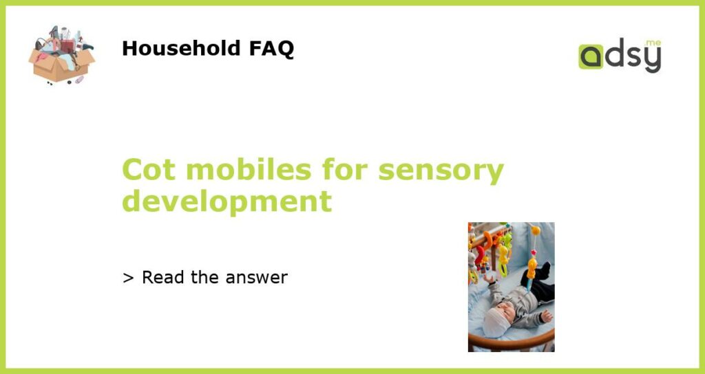 Cot mobiles for sensory development