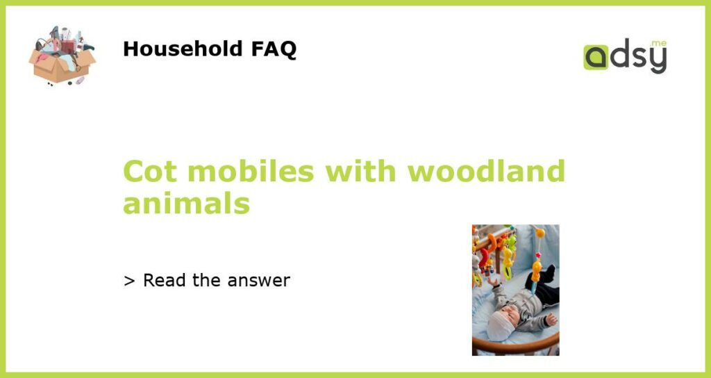 Cot mobiles with woodland animals featured