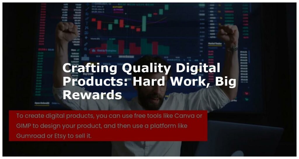 Crafting Quality Digital Products: Hard Work, Big Rewards