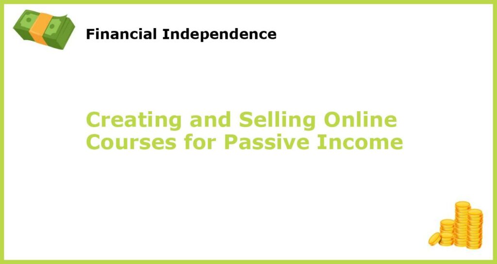 Creating and Selling Online Courses for Passive Income featured