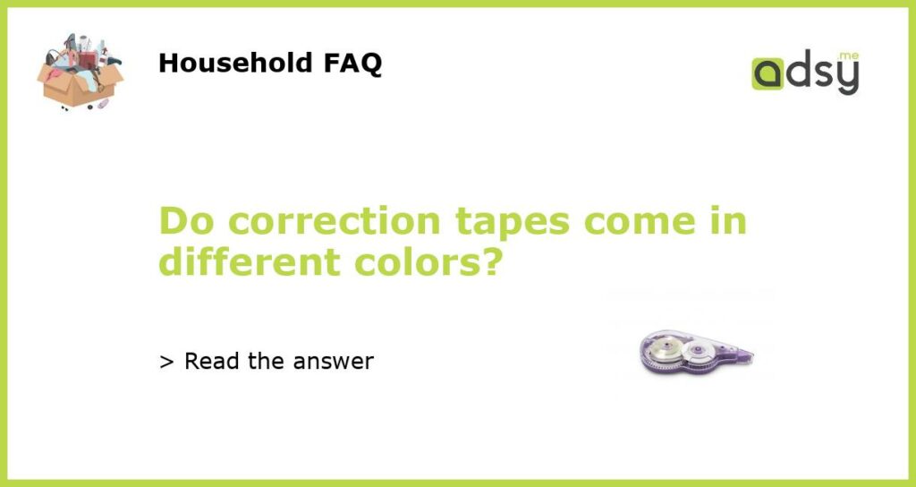 Do correction tapes come in different colors featured