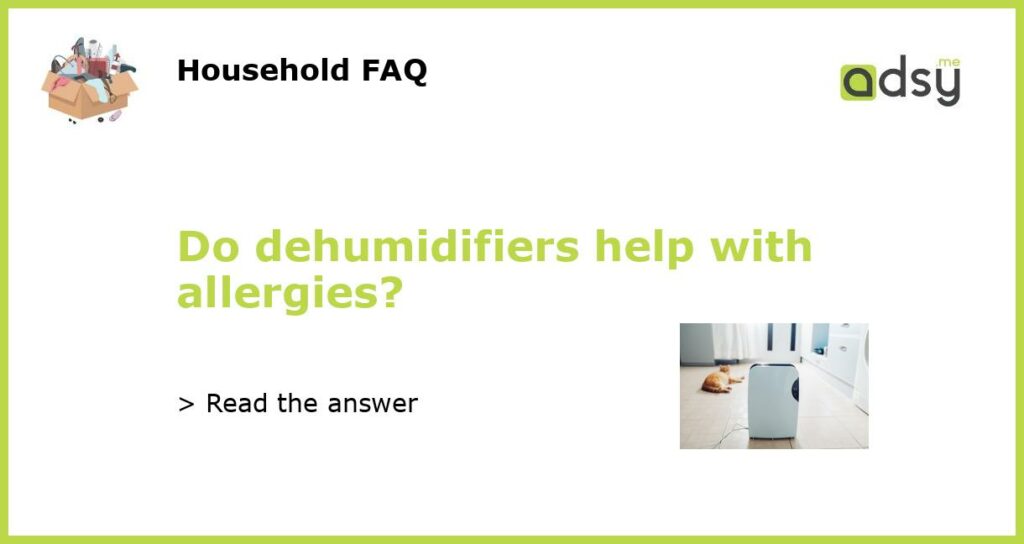 Do dehumidifiers help with allergies featured