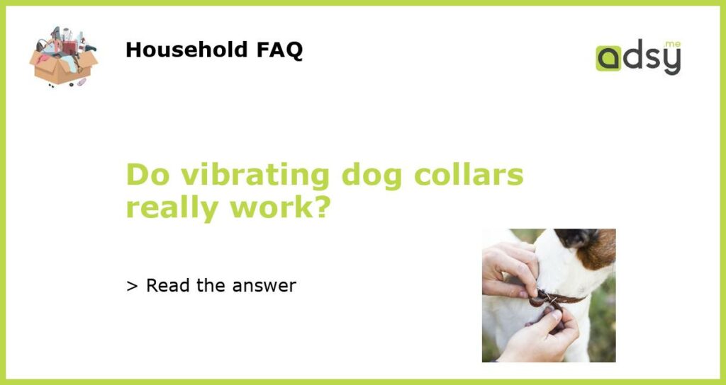 Do vibrating dog collars really work featured