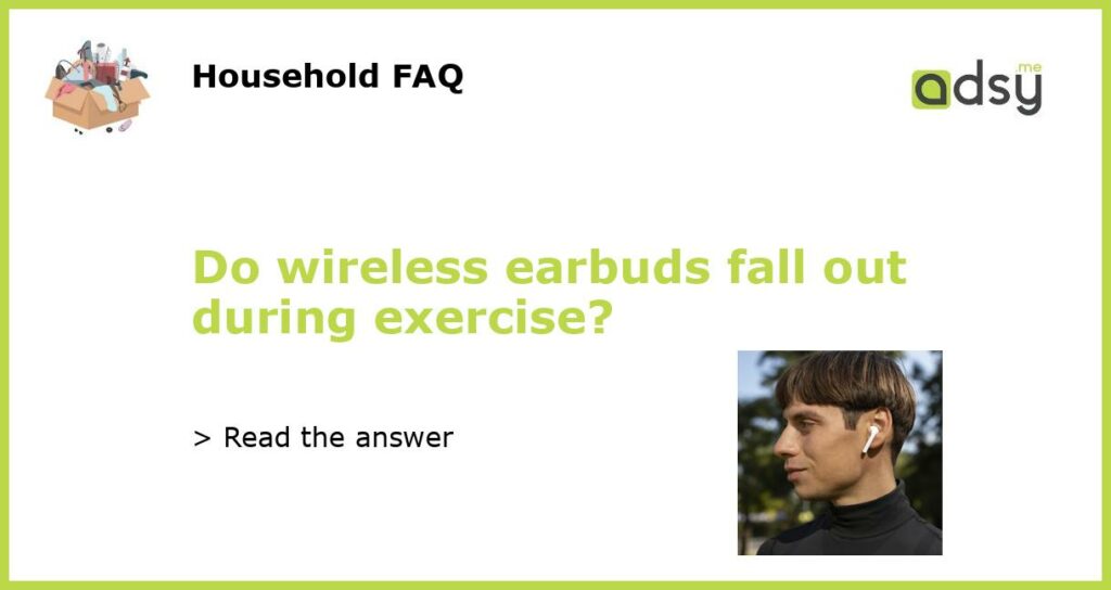 Do wireless earbuds fall out during exercise featured