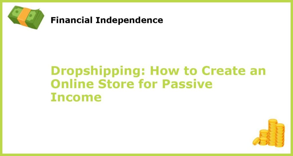 Dropshipping How to Create an Online Store for Passive Income featured