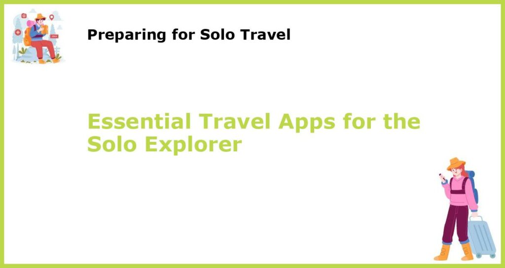 Essential Travel Apps for the Solo Explorer featured
