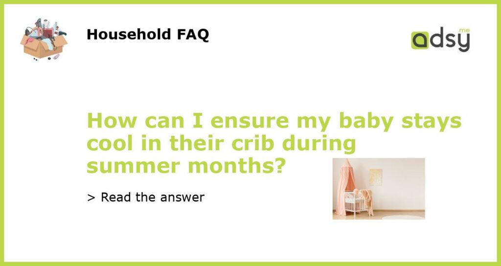 How can I ensure my baby stays cool in their crib during summer months featured