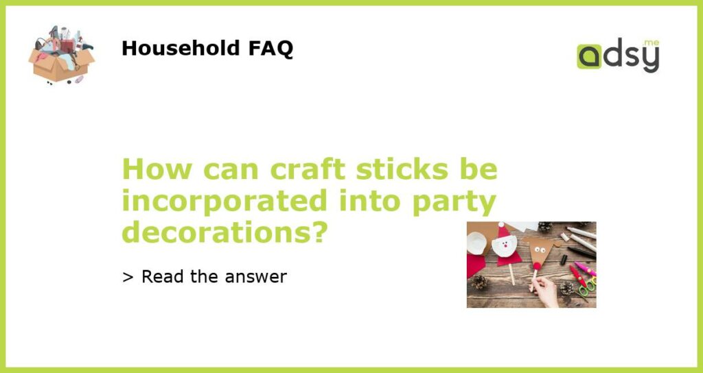 How can craft sticks be incorporated into party decorations featured