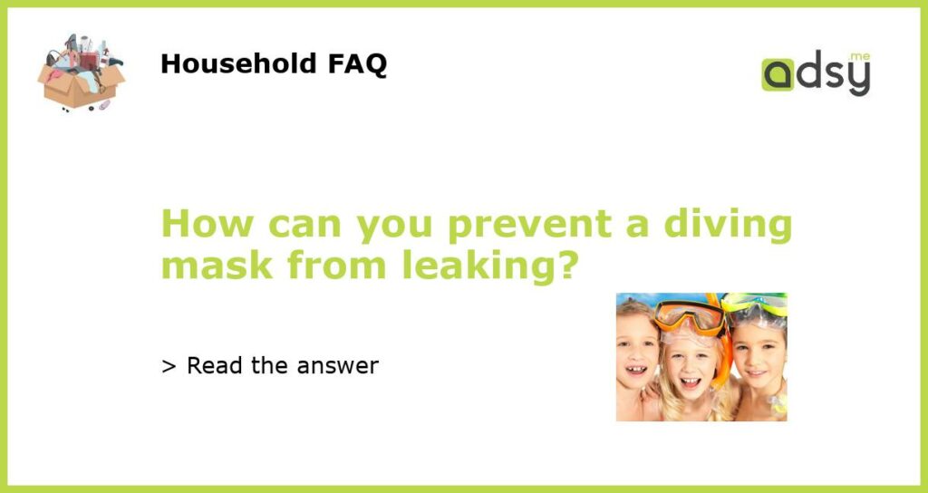 How can you prevent a diving mask from leaking featured