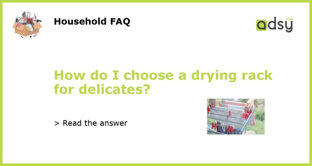 How do I choose a drying rack for delicates featured