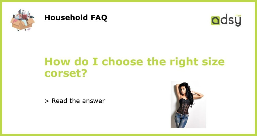 How do I choose the right size corset featured