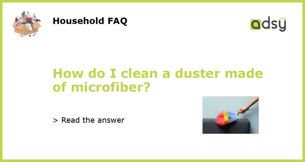 How do I clean a duster made of microfiber featured