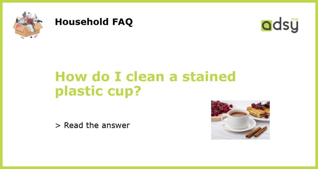 How do I clean a stained plastic cup featured