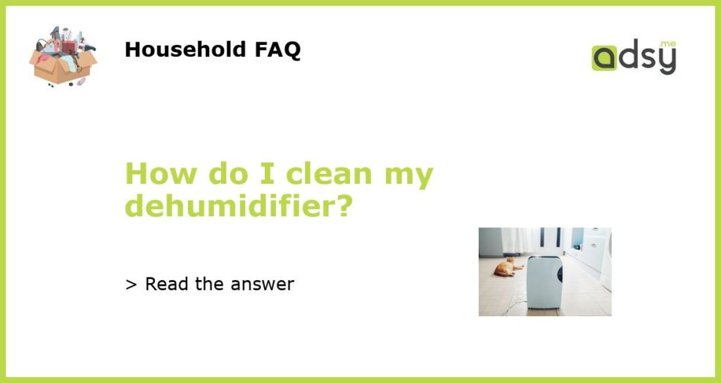 How do I clean my dehumidifier featured