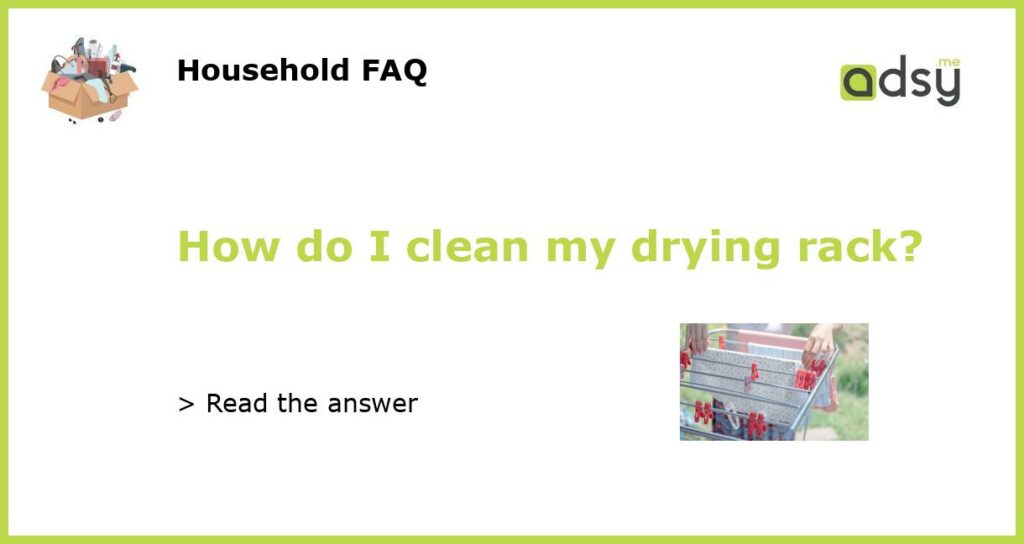 How do I clean my drying rack featured