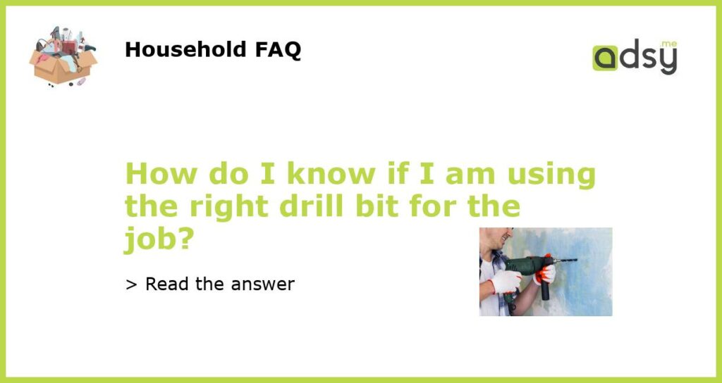 How do I know if I am using the right drill bit for the job featured