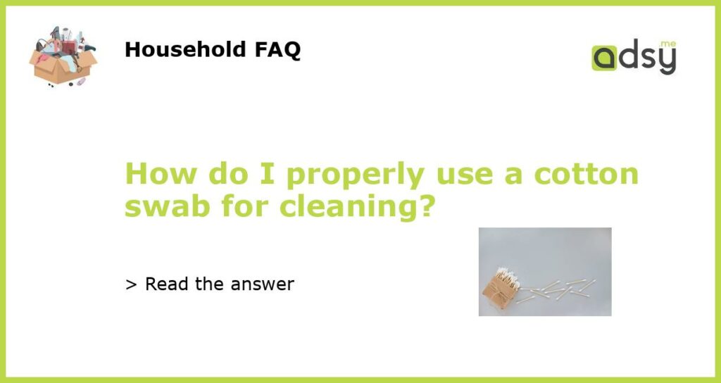 How do I properly use a cotton swab for cleaning featured