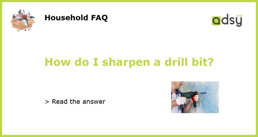 How do I sharpen a drill bit featured