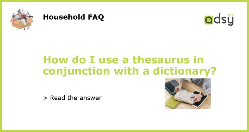 How do I use a thesaurus in conjunction with a dictionary featured