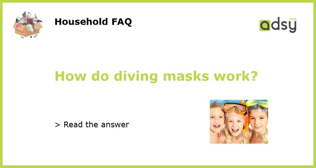 How do diving masks work featured
