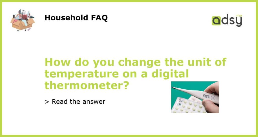 How do you change the unit of temperature on a digital thermometer featured