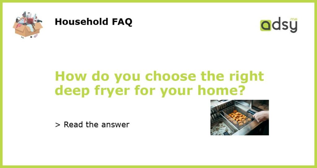 How do you choose the right deep fryer for your home featured