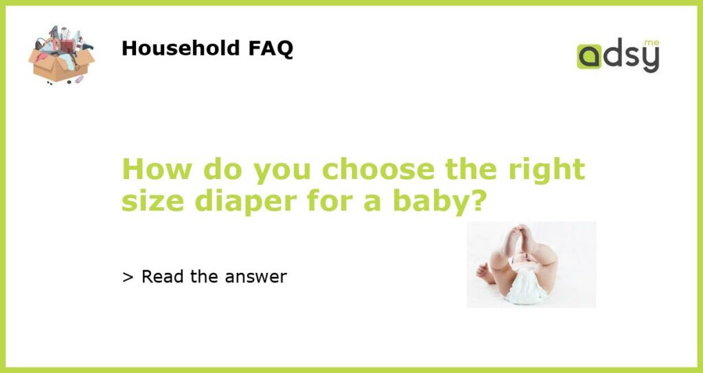 How do you choose the right size diaper for a baby featured