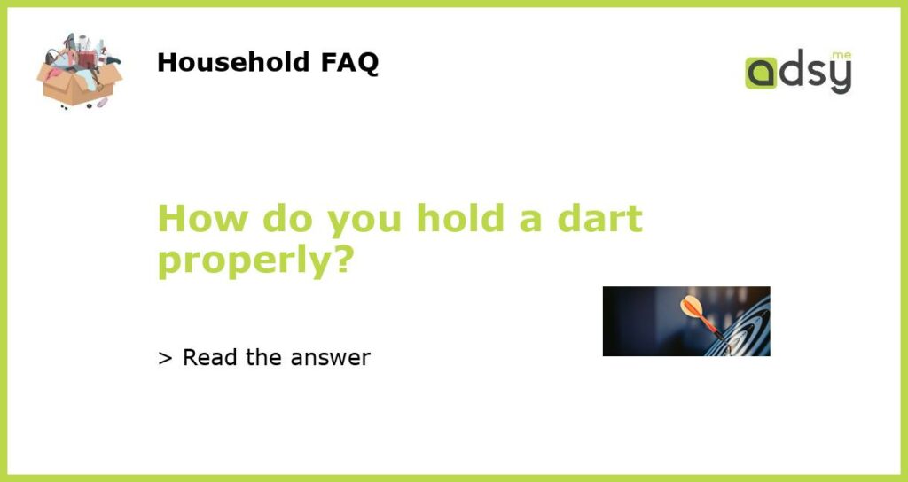 How do you hold a dart properly featured