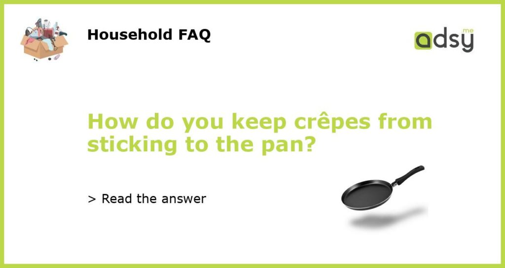 How do you keep crepes from sticking to the pan featured