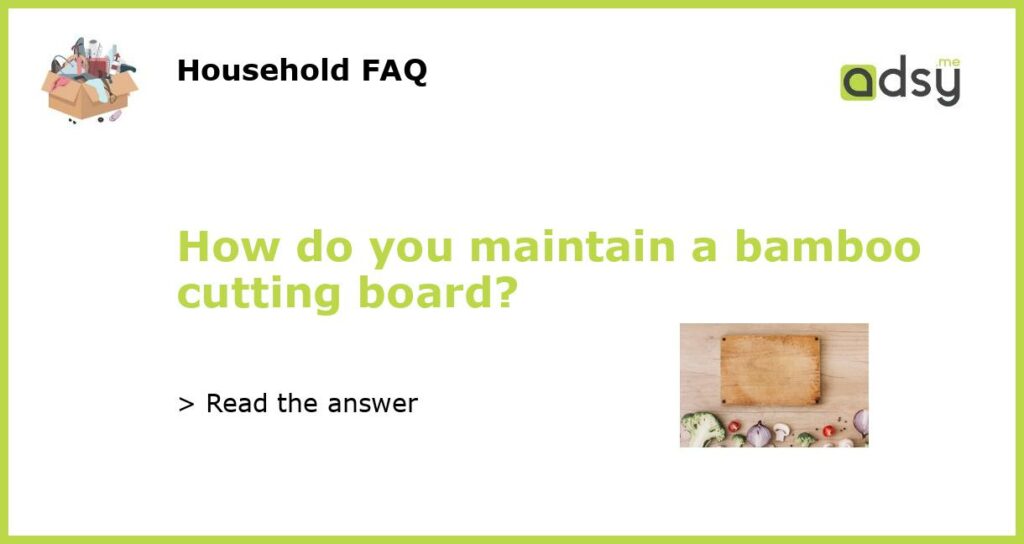 How do you maintain a bamboo cutting board featured