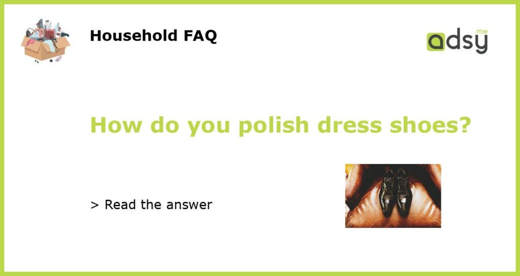 How do you polish dress shoes featured