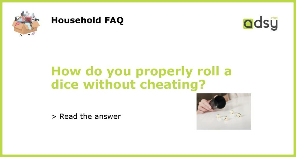 How do you properly roll a dice without cheating featured