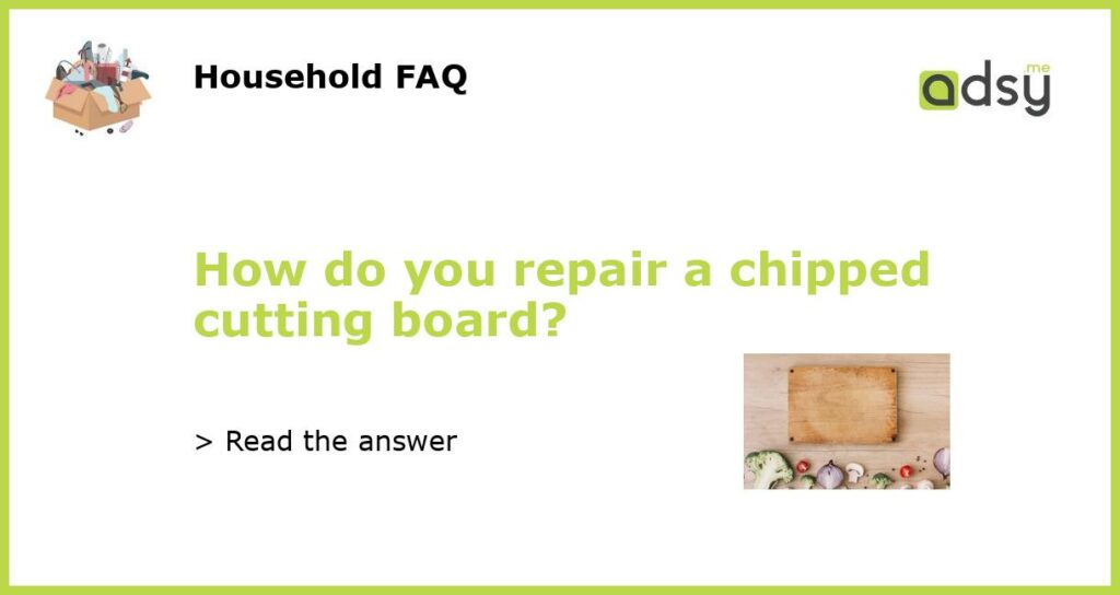How do you repair a chipped cutting board featured