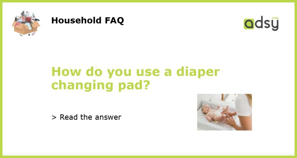 How do you use a diaper changing pad featured