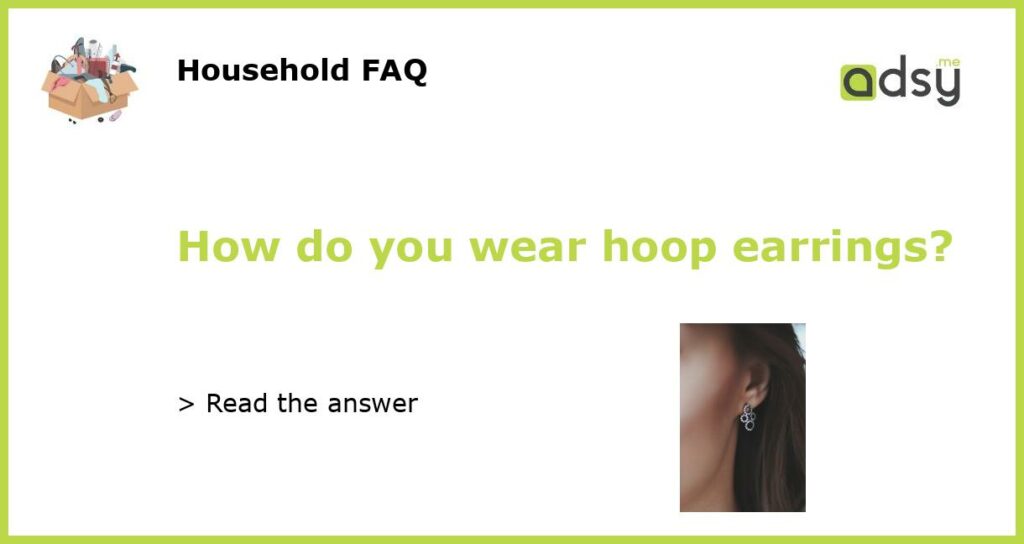 How do you wear hoop earrings featured