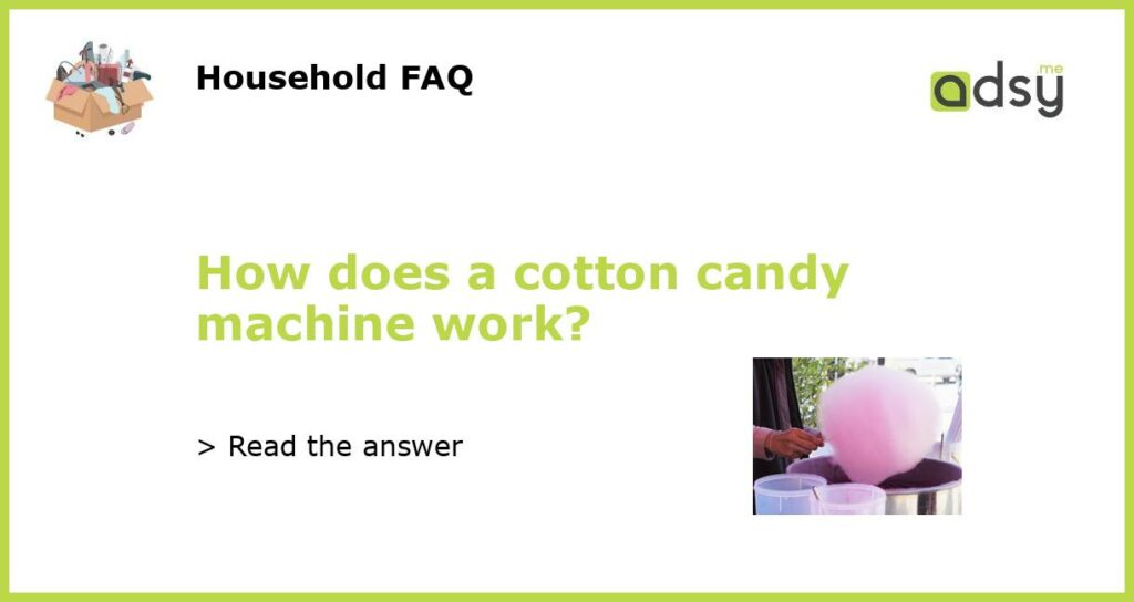 How does a cotton candy machine work featured