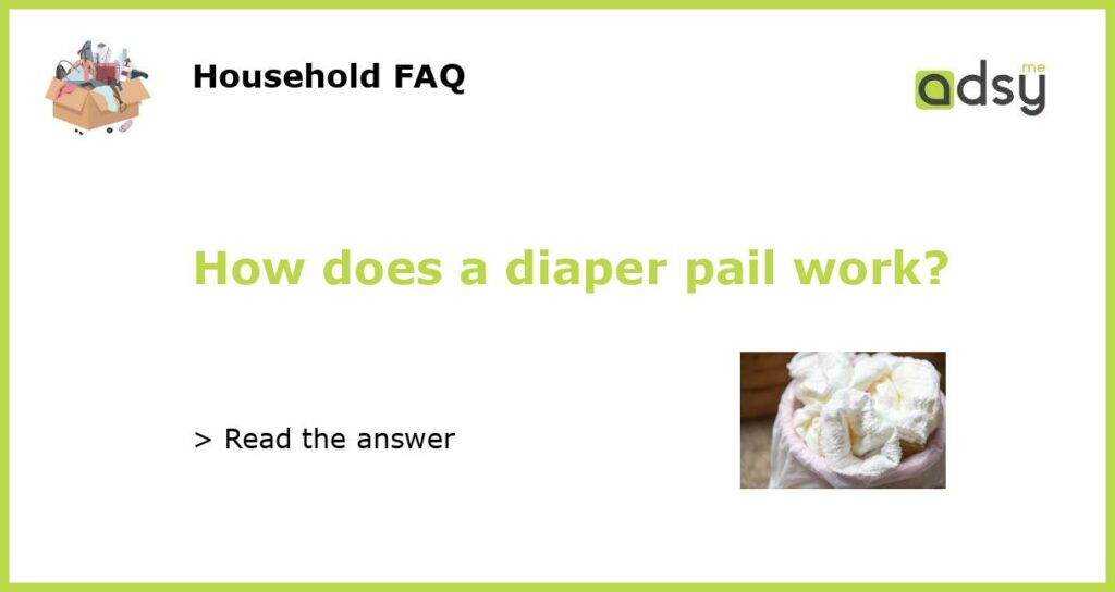 How does a diaper pail work featured