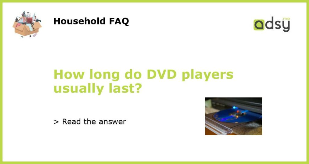 How long do DVD players usually last featured