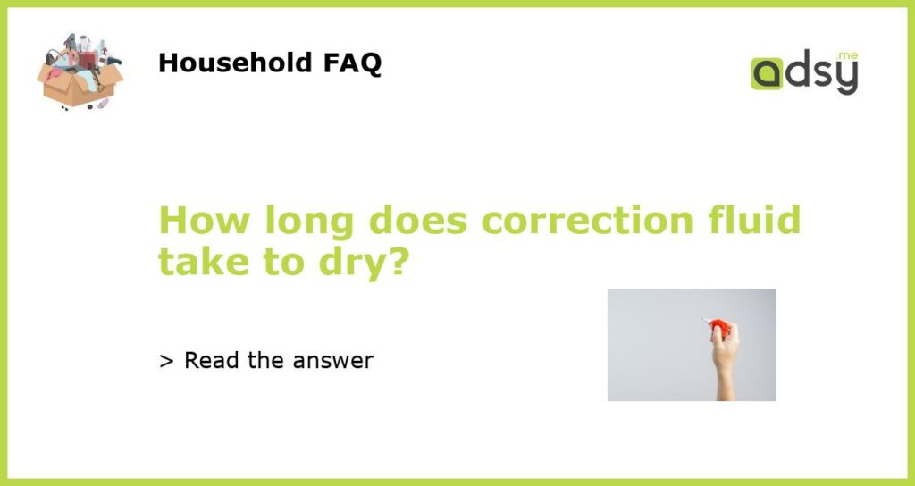 How long does correction fluid take to dry featured