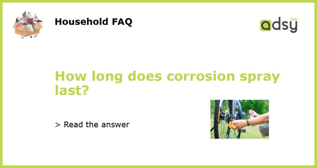 How long does corrosion spray last featured