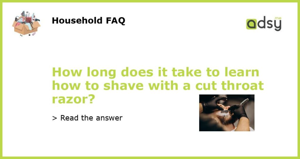 How long does it take to learn how to shave with a cut throat razor featured
