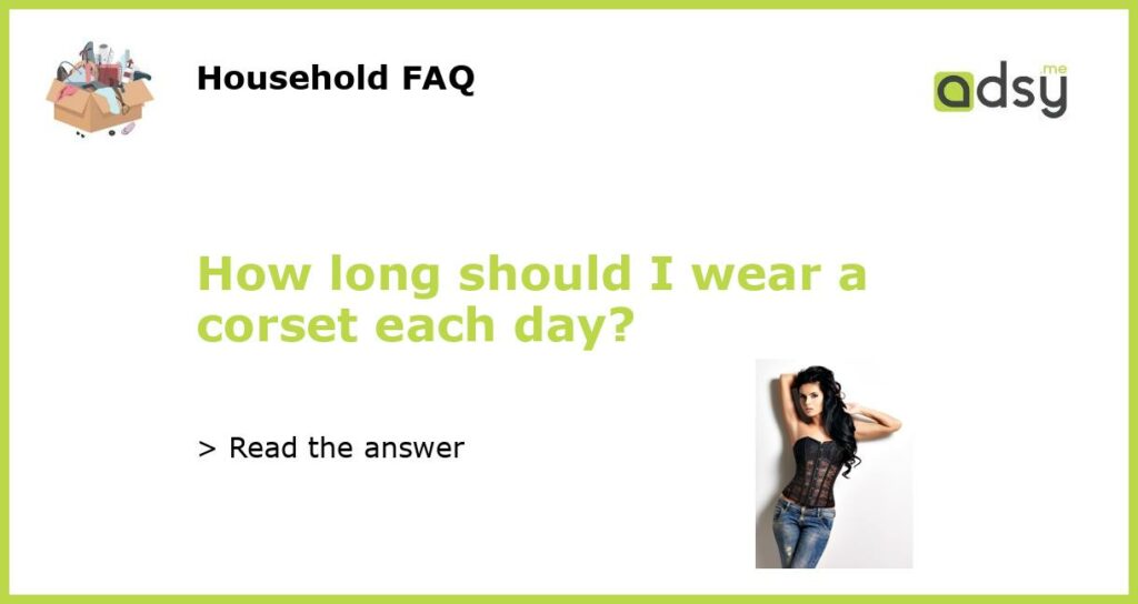 How long should I wear a corset each day featured